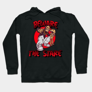 beware the stare Hoodie